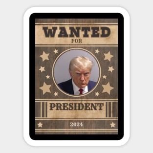 Trump Wanted for President Sticker